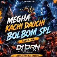 Megha Kachi Dauchi BolBom Spl ( Circuit Mix ) Dj Drn Remix.mp3