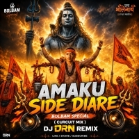Amaku Side Diare Bolbam Special ( Curcuit Mix ) Dj Drn Remix.mp3