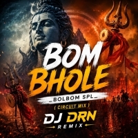 Bom Bhole Bolbom Spl ( Circuit Mix ) Dj Drn Remix.mp3