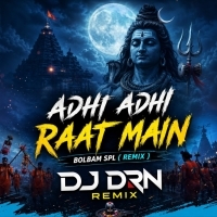 Adhi Adhi Raat Main Bolbam Spl ( Remix ) Dj Drn Remix.mp3