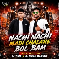 Nachi Nachi Madi Chalare Bol Bom (Tapori Trrot Mix) DJ Tuna X DJ Muna Marudhi.mp3