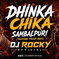 DHINKA CHIKA SAMBALPURI (TRAP X TAPORI MIX) DJ ROCKY OFFICIAL.mp3