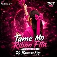 Tame Mo Riban Fita (Trrot Mix) Dj Ramesh Kdp.mp3