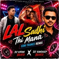 Lal Sadhi Thi Mana (Edm Trance Remix) Dj Kiran Beatz x Dj Sandeep Beatz.mp3