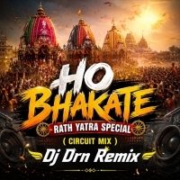 Ho Bhakate Ho ( Circuit Dance Mix ) Dj Drn Remix.mp3