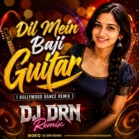 Dil Mein Baji Guitar ( Bollywood Dance Remix ) Dj Drn Remix.mp3