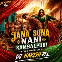 Jana Suna Nani Sambalpuri ( Cg X Tapori Mix ) Dj Harish Rkl.mp3
