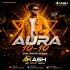 AURA 10 10 (EDM TRANCE MIX) DJ AKASH EXCLUSIVE 