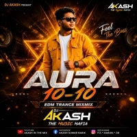 AURA 10-10 (EDM TRANCE MIX) DJ AKASH EXCLUSIVE .mp3