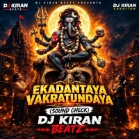 Ekadantaya Vakratundaya (Sound Check) Dj Kiran Beatz.mp3