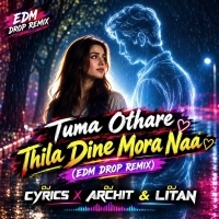 Tuma Othare Thila Dine Mora Naa (Edm Drop Remix) Dj Cyrics X Dj Archit X Dj Litan.mp3