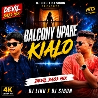 Balcony Upare Kia Lo I Edm X Devil Bass Mix I Dj Liku X Dj Sibun.mp3