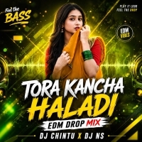 TORA KANCHA HALADI (EDM DROP MIX)  DJ CHINTU X DJ NS.mp3