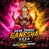 Deva Shree Ganesha (Exclusive Edm Mix) Dj Drn Remix.mp3