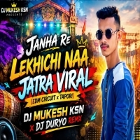JANHA RE LEKHICHI NAA JATRA VIRAL (EDM CIRCUIT x TAPORI) DJ MUKESH KSN x DJ DURYO REMIX.mp3