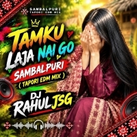 TAMKU LAJA NAI GO SAMBALPURI (EDM X TAPORI MIX) DJ RAHUL JSG.mp3