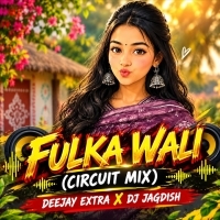 FULKA WALI (CIRCUIT MIX) DEEJAY EXTRA X DJ JAGDISH.mp3