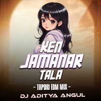 KEN JAMANAR TALA (TAPORI EDM MIX) DJ ADITYA ANGUL.mp3