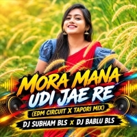 MORA MANA UDI JAE RE (EDM CIRCUIT X TAPORI MIX) DJ SUBHAM BLS x DJ BABLU BLS.mp3