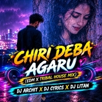 CHIRI DEBA AGARU (EDM X TRIBAL HOUSE MIX) DJ ARCHIT X DJ CYRICS X DJ LITAN.mp3