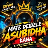 Mate Deidele Asubidha Kana (Tapori Dance Mix) Dj Srikant X Dj Ishu X Dj Tikan.mp3