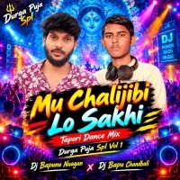 Mu Chalijibi Lo Sakhi (Tapori Dance Mix) Durga Puja Spl Dj Bapunu Nuagan X Dj Bapu Chandbali Jasipur Se.mp3