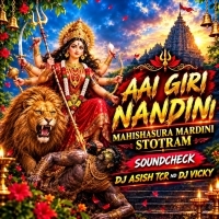 AAI GIRI NANDINI MAHISHASURA MARDINI STOTRAM (SOUND CHECK) DJ ASISH TCR ND DJ VICKY.mp3
