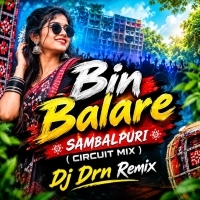 Bin Balare Sambalpuri ( Circuit Mix ) Dj Drn Remix.mp3