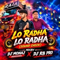 LO RADHA LO RADHA (SOUND CHECK MIX) DJ MONAJ PROFESSIONAL X DJ RB PRO DJ RAJA.mp3