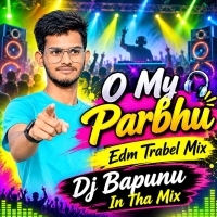 O My Parbhu (Edm Tribal Mix) Dj Bapunu In The Mix.mp3